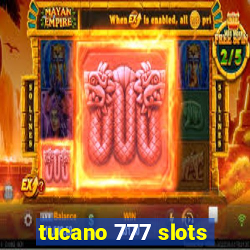 tucano 777 slots